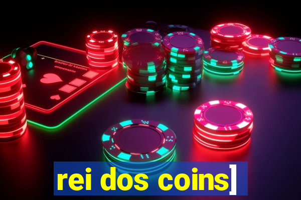 rei dos coins]