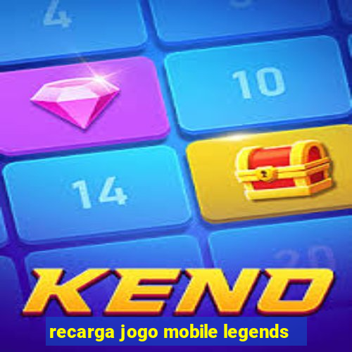 recarga jogo mobile legends