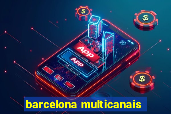 barcelona multicanais