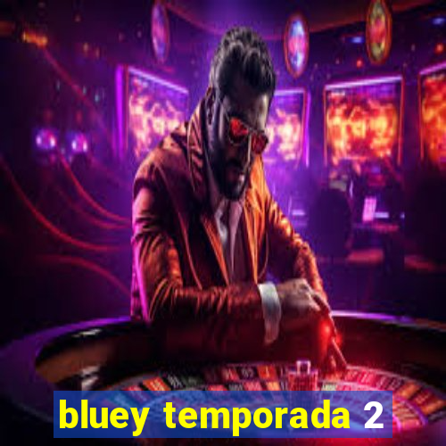 bluey temporada 2