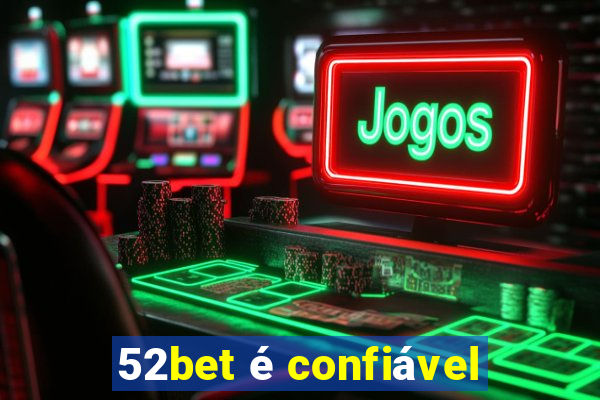 52bet é confiável