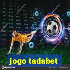 jogo tadabet