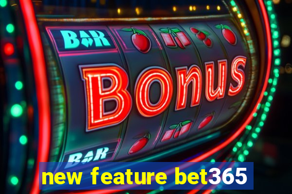 new feature bet365