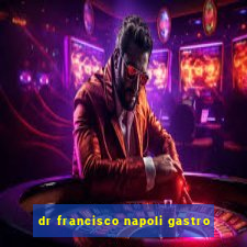 dr francisco napoli gastro