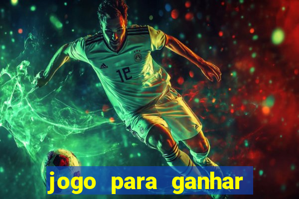 jogo para ganhar dinheiro sem depositar dinheiro