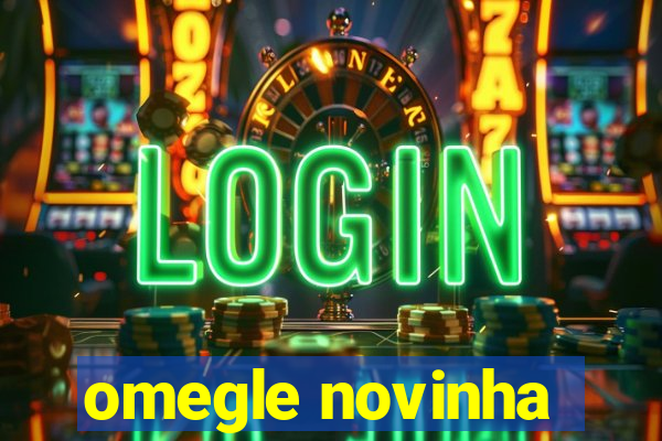 omegle novinha