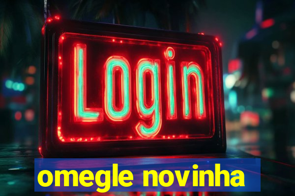 omegle novinha