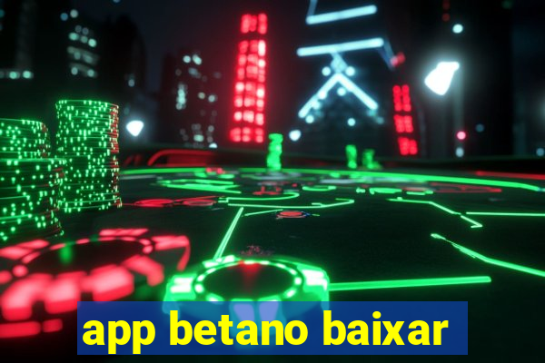 app betano baixar