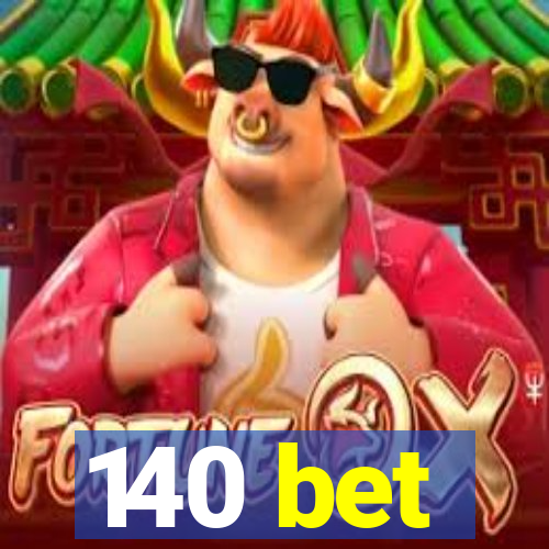 140 bet