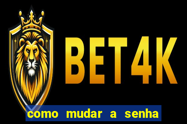 como mudar a senha de saque do jogo do tigre