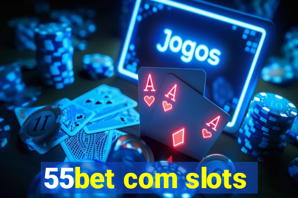 55bet com slots