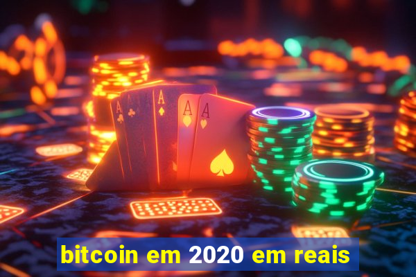 bitcoin em 2020 em reais