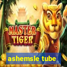 ashemsle tube