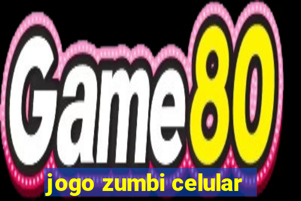 jogo zumbi celular