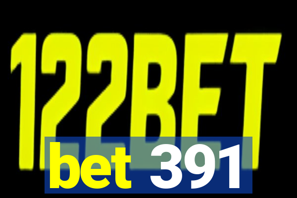 bet 391