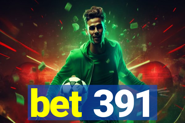 bet 391