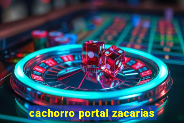 cachorro portal zacarias