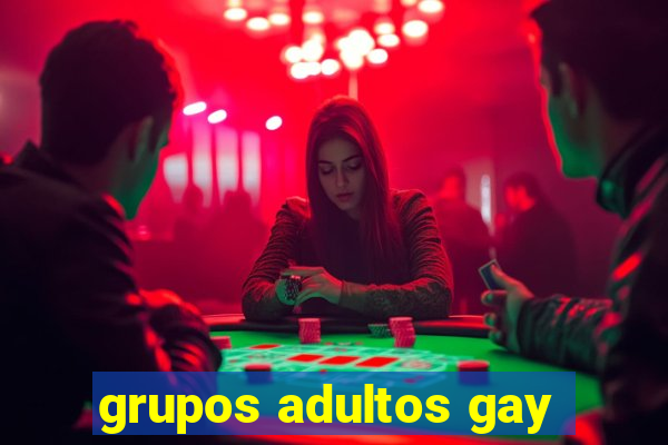 grupos adultos gay