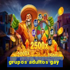 grupos adultos gay