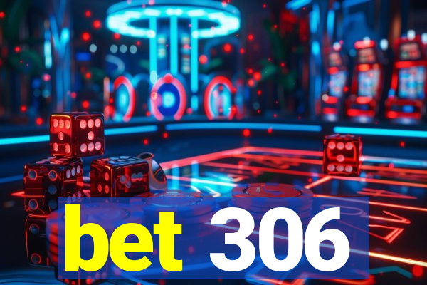 bet 306