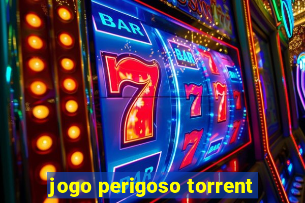 jogo perigoso torrent