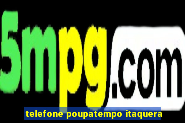 telefone poupatempo itaquera