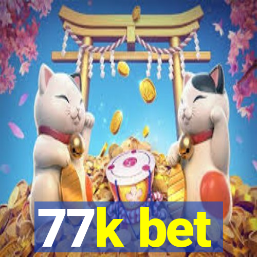 77k bet