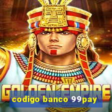 codigo banco 99pay