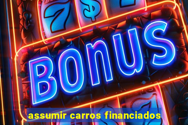 assumir carros financiados