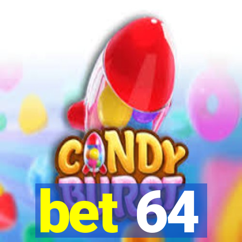 bet 64