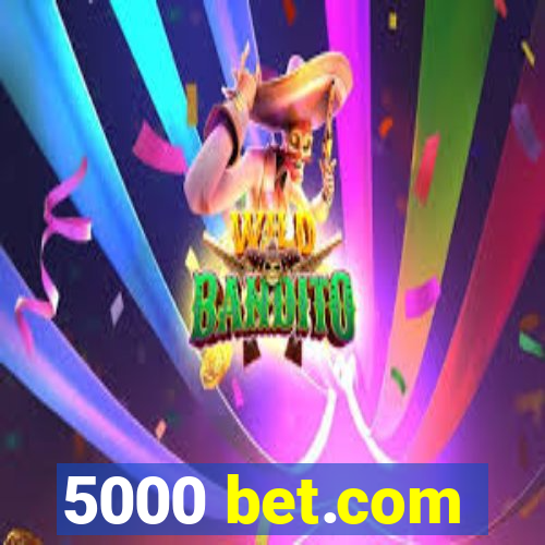 5000 bet.com