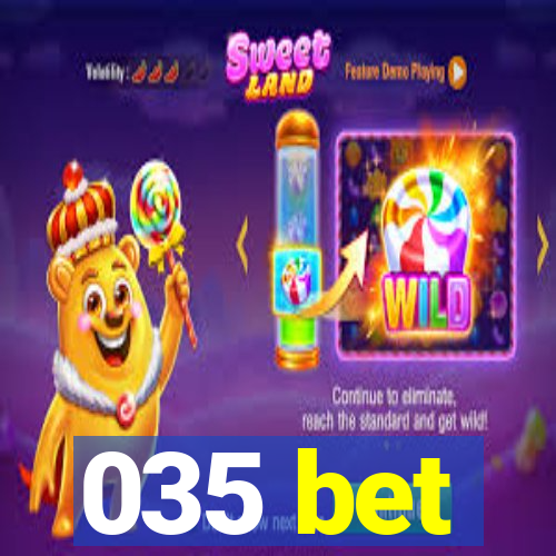 035 bet