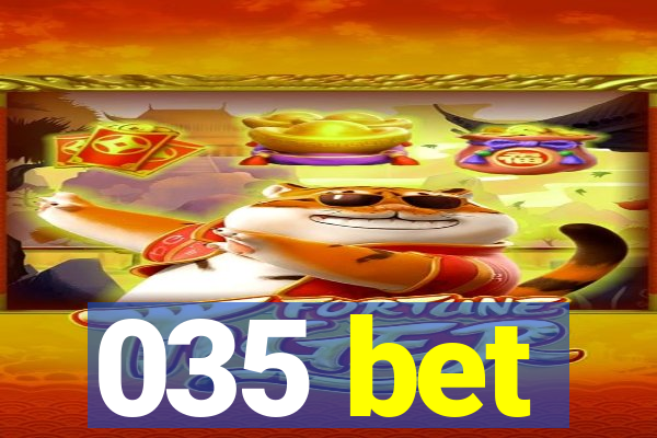 035 bet