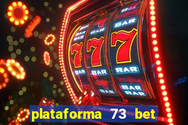 plataforma 73 bet é confiável