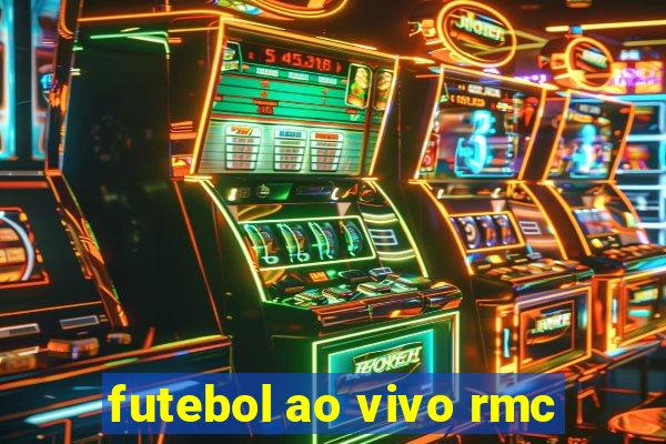 futebol ao vivo rmc