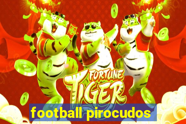 football pirocudos