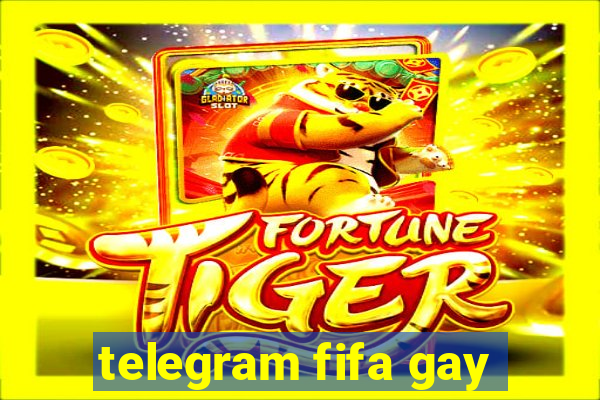 telegram fifa gay