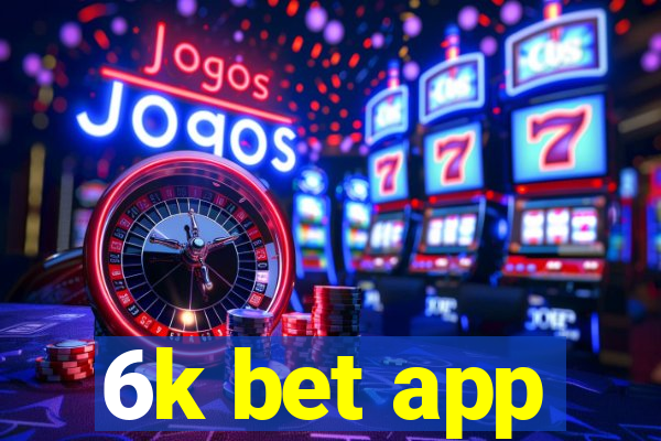 6k bet app