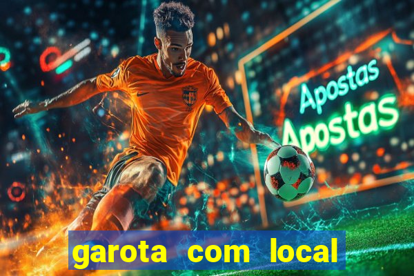 garota com local em joinville