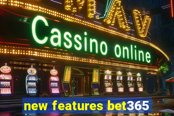 new features bet365