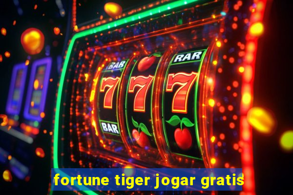 fortune tiger jogar gratis