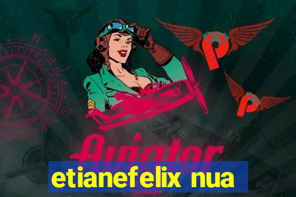 etianefelix nua