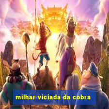 milhar viciada da cobra