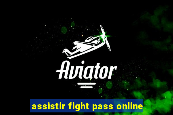 assistir fight pass online