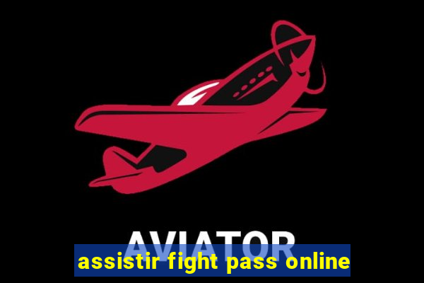 assistir fight pass online