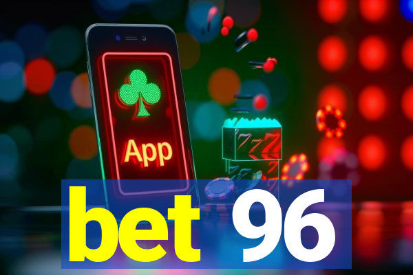 bet 96