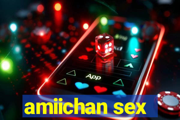 amiichan sex