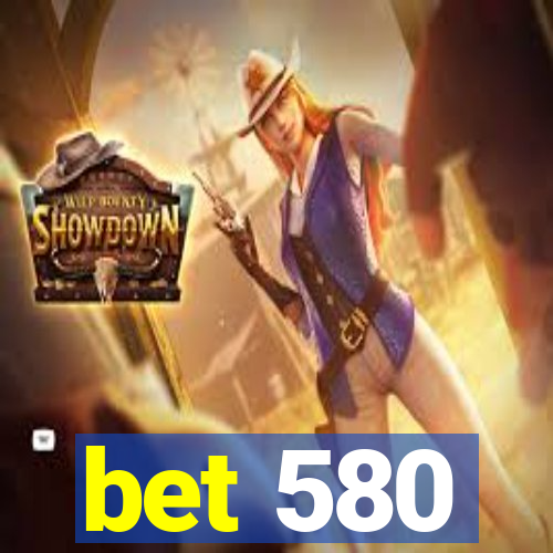 bet 580