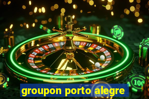 groupon porto alegre