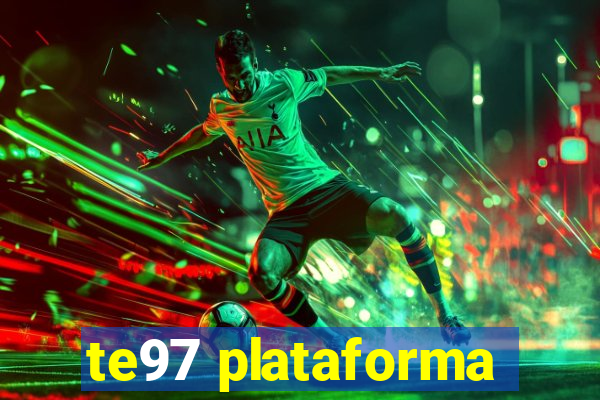 te97 plataforma